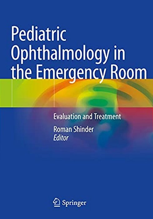 Pediatric Ophthalmology In The Emergency Room: Evaluation And Treatment-..