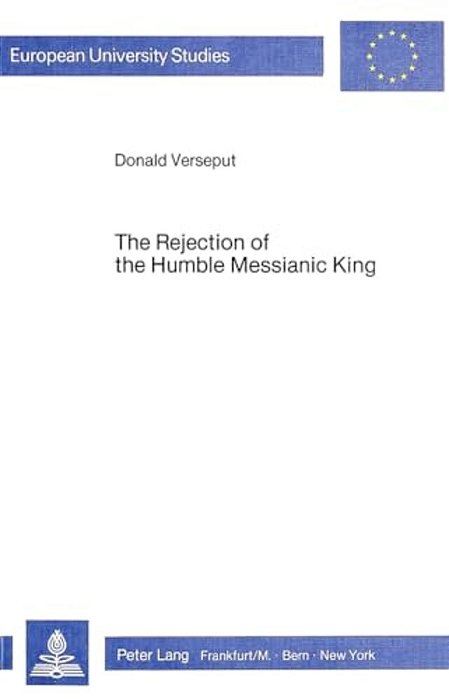 The Rejection Of The Humble Messianic King: A Study Of The Composition Of Matthew 11-12-..