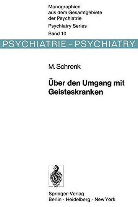 Über Den Umgang Mit Geisteskranken: Die Entwicklung Der Psychiatrischen Therapie Vom "Moralischen Regime" In England Und Frankreich Zu Den "Psychische-..