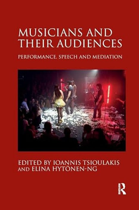 Musicians And Their Audiences: Performance, Speech And Mediation-..