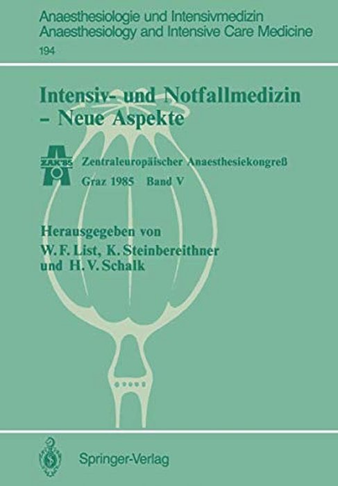 Intensiv- Und Notfallmedizin -- Neue Aspekte: Zentraleuropäischer Anaesthesiekongreß Graz 1985 Band V-..