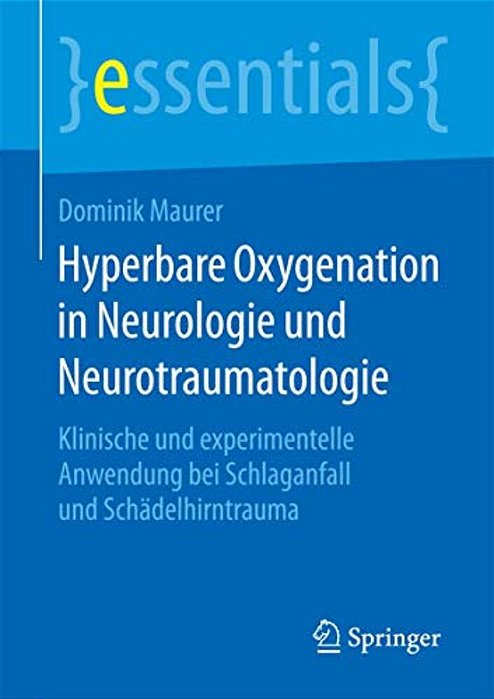Hyperbare Oxygenation In Neurologie Und Neurotraumatologie: Klinische Und Experimentelle Anwendung Bei Schlaganfall Und Schädelhirntrauma-..