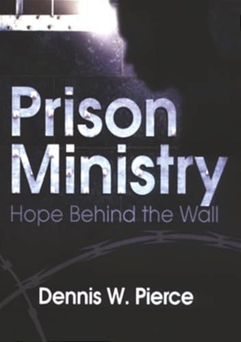 Prison Ministry: Hope Behind The Wall-..