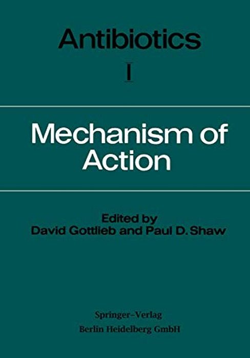 Antibiotics: Volume I Mechanism Of Action-..