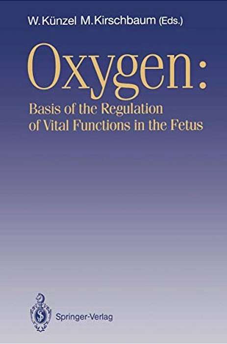 Oxygen: Basis Of The Regulation Of Vital Functions In The Fetus-..