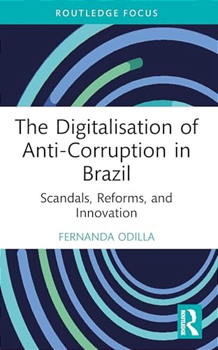 The Digitalisation Of Anti-Corruption In Brazil: Scandals, Reforms, And Innovation-..