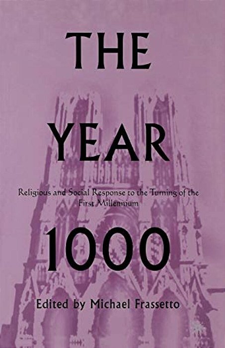 The Year 1000: Religious And Social Response To The Turning Of The First Millennium-..
