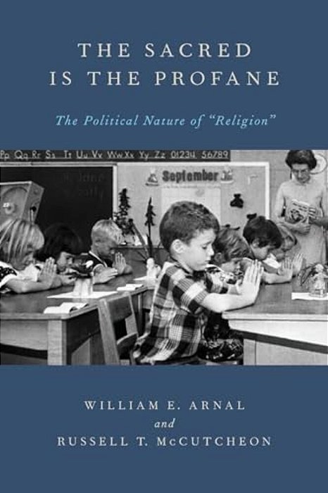 The Sacred Is The Profane: The Political Nature Of Religion-..