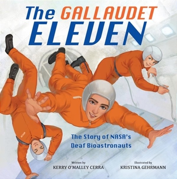 The Gallaudet Eleven: The Story Of Nasa's Deaf Bioastronauts-..