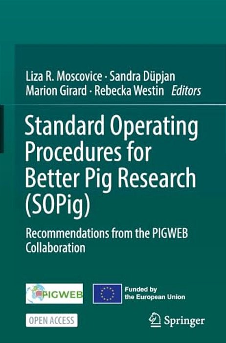 Standard Operating Procedures For Better Pig Research (Sopig): Recommendations From The Pigweb Collaboration-..