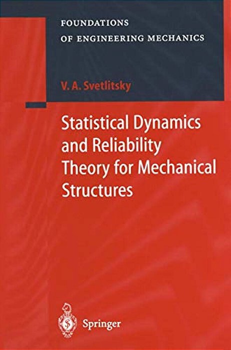 Statistical Dynamics And Reliability Theory For Mechanical Structures-..