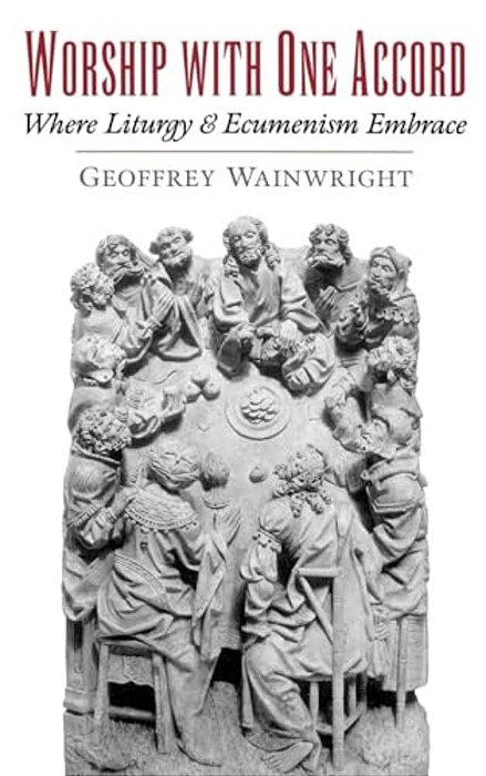 Worship With One Accord: Where Liturgy And Ecumenism Embrace-..