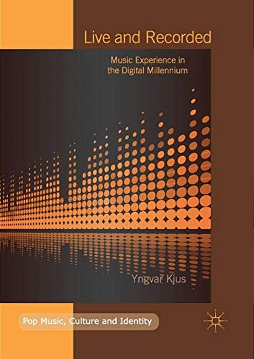 Live And Recorded: Music Experience In The Digital Millennium-..