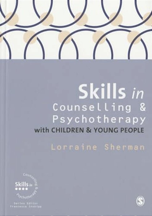 Skills In Counselling And Psychotherapy With Children And Young People-..