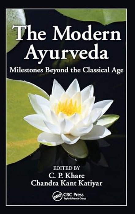 The Modern Ayurveda: Milestones Beyond The Classical Age-..