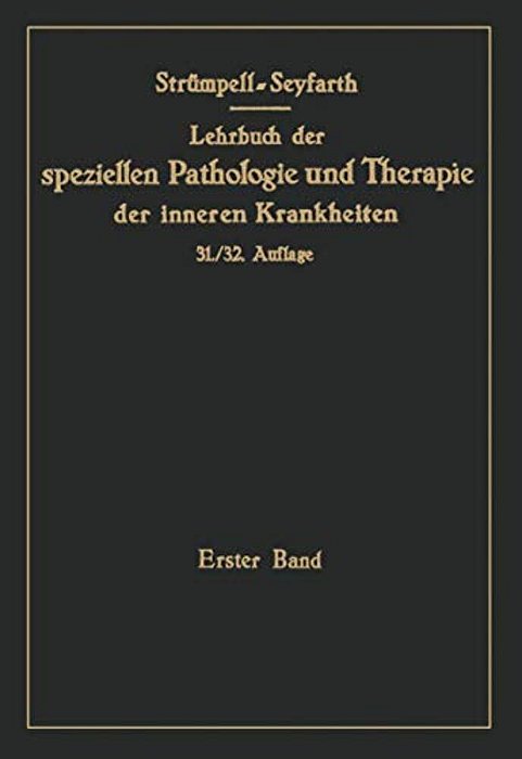 Lehrbuch Der Speziellen Pathologie Und Therapie Der Inneren Krankheiten Für Studierende Und Ärzte. (1.-30. Aufl. Leipzig: F. C. W: Erster Band-..