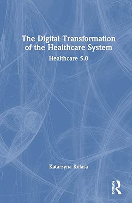 The Digital Transformation Of The Healthcare System: Healthcare 5.0-..