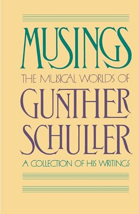 Musings: The Musical Worlds Of Gunther Schuller-..