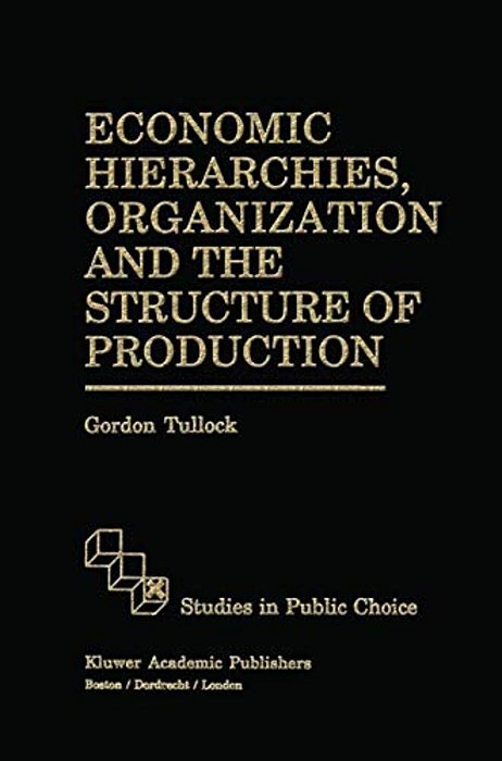 Economic Hierarchies, Organization And The Structure Of Production-..