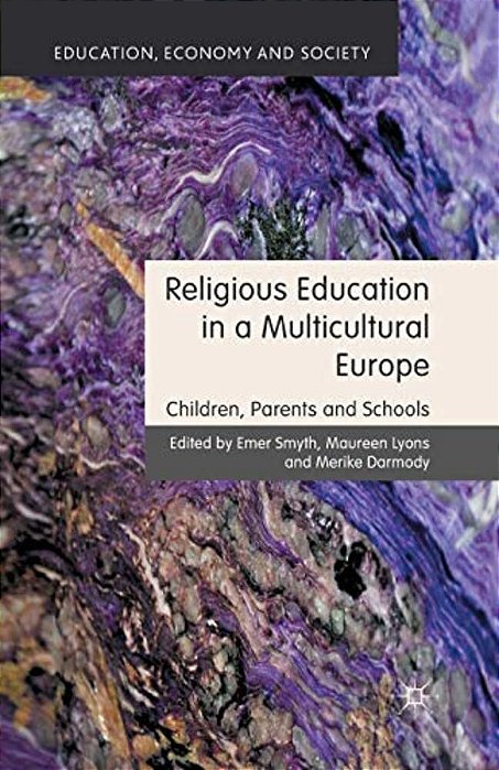 Religious Education In A Multicultural Europe: Children, Parents And Schools-..