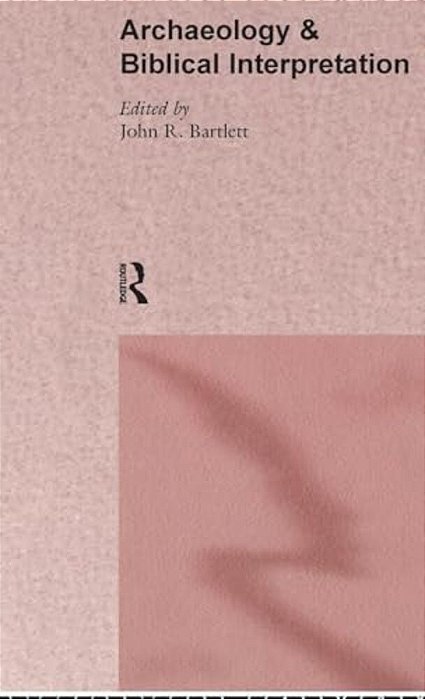 Archaeology And Biblical Interpretation-..