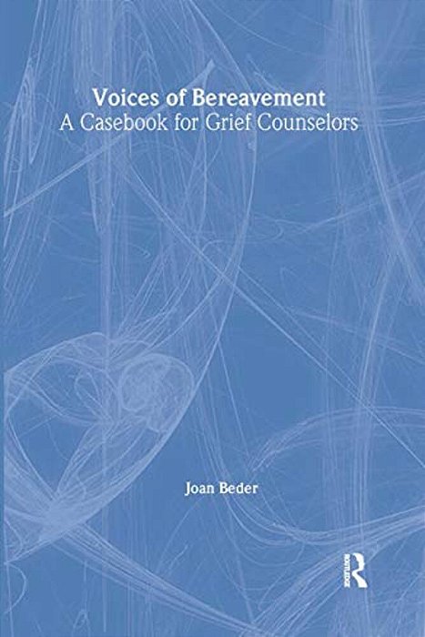 Voices Of Bereavement: A Casebook For Grief Counselors-..