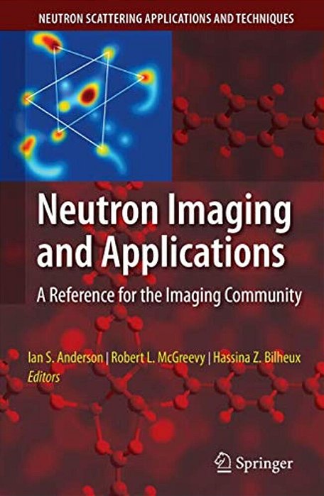 Neutron Imaging And Applications: A Reference For The Imaging Community-..