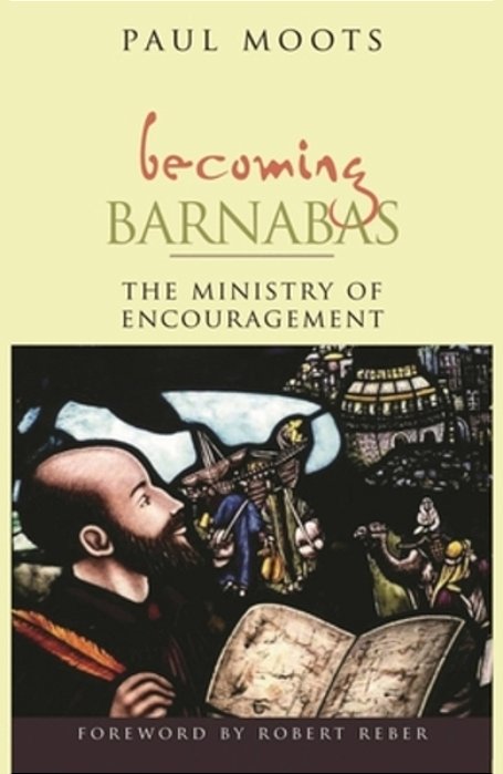 Becoming Barnabas: The Ministry Of Encouragement-..