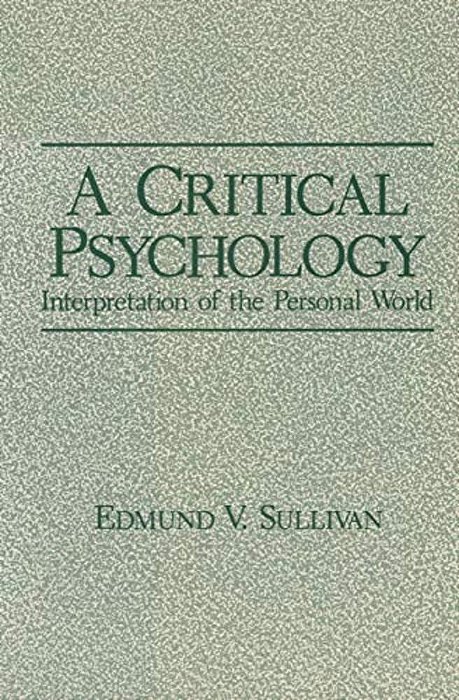 A Critical Psychology: Interpretation Of The Personal World-..