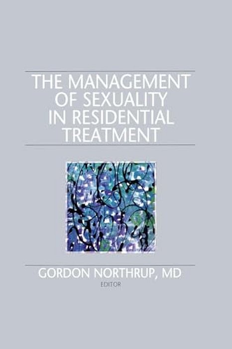 The Management Of Sexuality In Residential Treatment-..