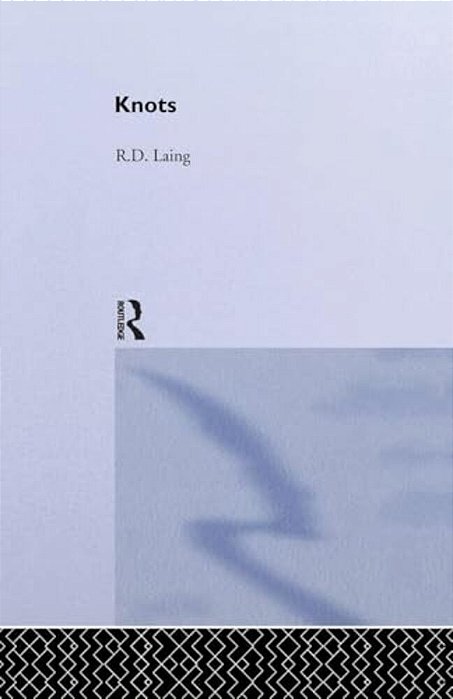 Knots: Selected Works Of Rd Laing: Vol 7-..