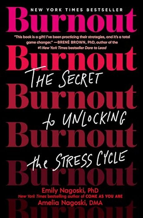 Burnout: The Secret To Unlocking The Stress Cycle-..