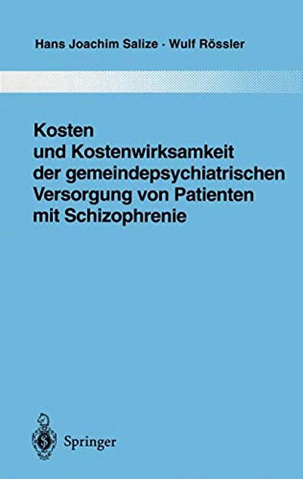Kosten Und Kostenwirksamkeit Der Gemeindepsychiatrischen Versorgung Von Patienten Mit Schizophrenie-..