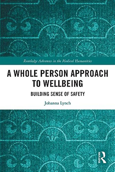 A Whole Person Approach To Wellbeing: Building Sense Of Safety-..