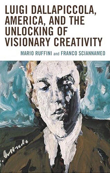 Luigi Dallapiccola, America, And The Unlocking Of Visionary Creativity-..