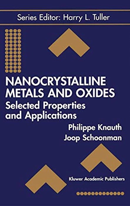 Nanocrystalline Metals And Oxides: Selected Properties And Applications-..