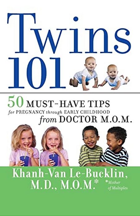 Twins 101: 50 Must-Have Tips For Pregnancy Through Early Childhood From Doctor M. O. M. -..