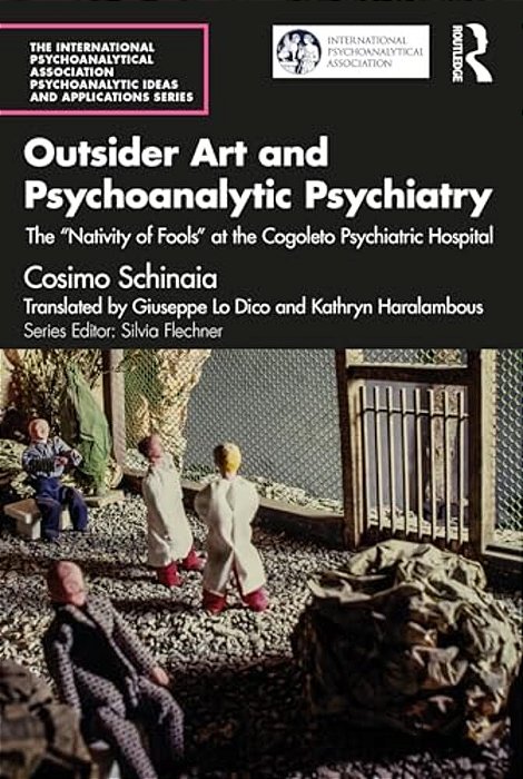 Outsider Art And Psychoanalytic Psychiatry: The "Nativity Of Fools" At The Cogoleto Psychiatric Hospital-..