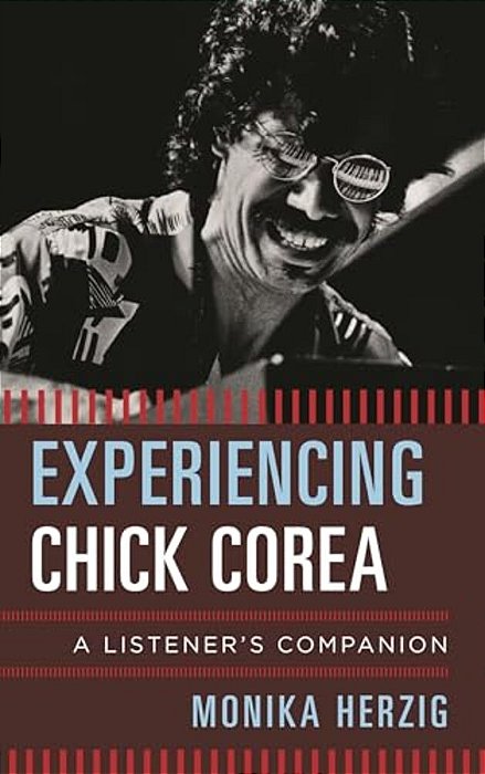 Experiencing Chick Corea: A Listener's Companion-..