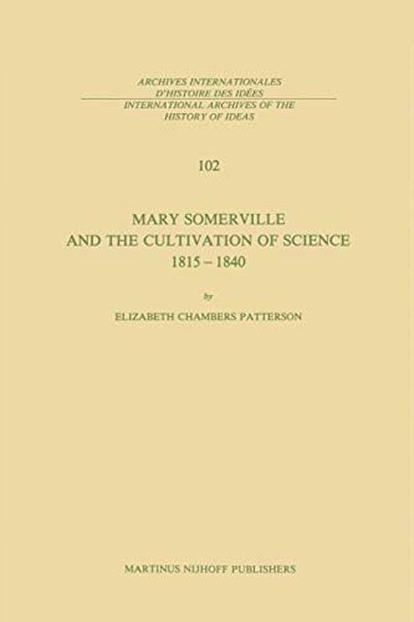 Mary Somerville And The Cultivation Of Science, 1815-1840-..