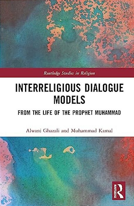 Interreligious Dialogue Models: From The Life Of The Prophet Muhammad-..
