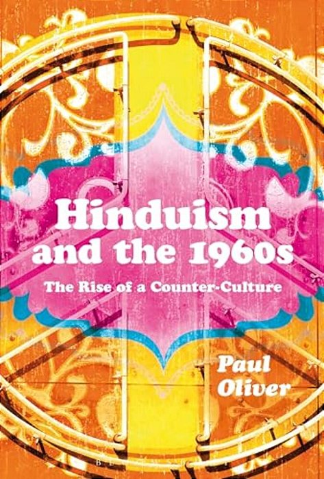 Hinduism And The 1960S: The Rise Of A Counter-Culture-..