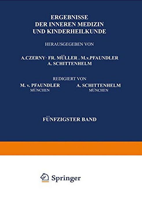 Ergebnisse Der Inneren Medizin Und Kinderheilkunde: Fünfzigster Band-..