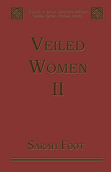 Veiled Women: Volume II: Female Religious Communities In England, 871-1066-..