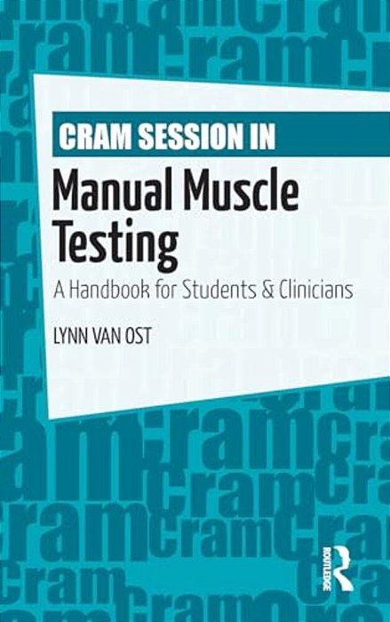 Cram Session In Manual Muscle Testing: A Handbook For Students And Clinicians-..