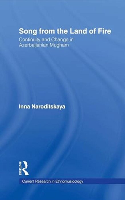 Song From The Land Of Fire: Continuity And Change In Azerbaijanian Mugham [With CD]-..
