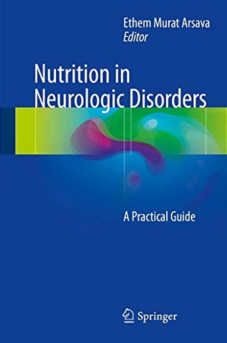 Nutrition In Neurologic Disorders: A Practical Guide-..