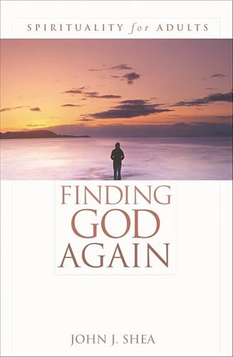 Finding God Again: Spirituality For Adults-..