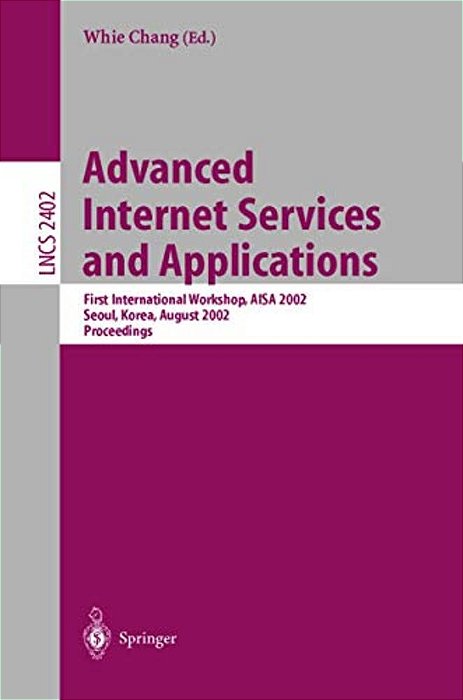 Advanced Internet Services And Applications: First International Workshop, Aisa 2002, Seoul, Korea, August 1-2, 2002. Proceedings-..