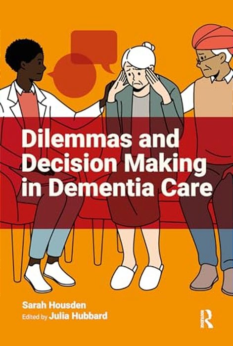 Dilemmas And Decision Making In Dementia Care-..